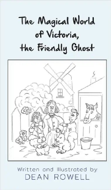 The Magical World of Victoria, the Friendly Ghost by Rowell, Dean