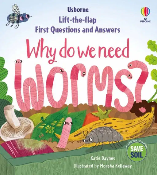 First Questions & Answers: Why do we need worms? by Katie Daynes