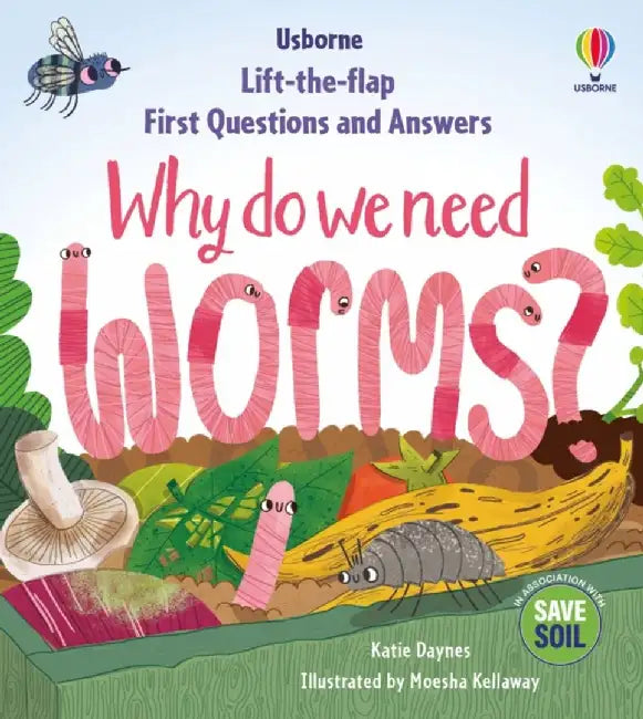 First Questions & Answers: Why do we need worms? by Katie Daynes