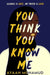 You Think You Know Me by Ayaan Mohamud