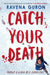Catch Your Death by Ravena Guron