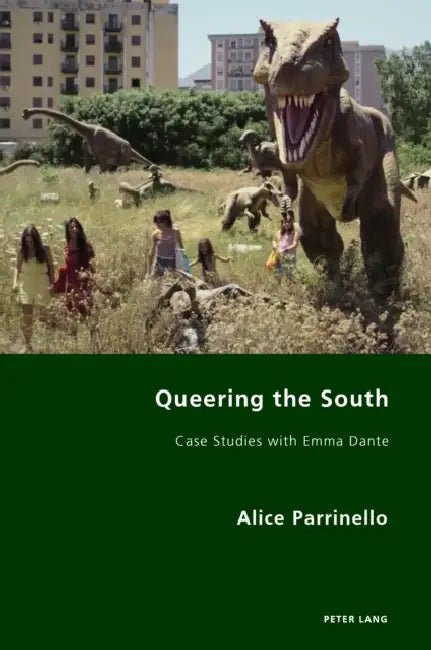 Queering the South: Case Studies with Emma Dante by Alice Parrinello
