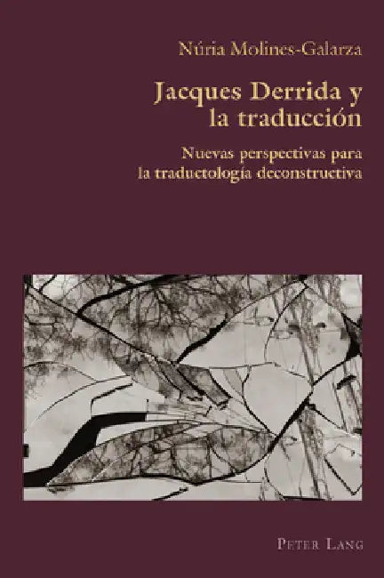 Jacques Derrida y la traducción: Nuevas perspectivas para la traductología deconstructiva by Claudio Canaparo