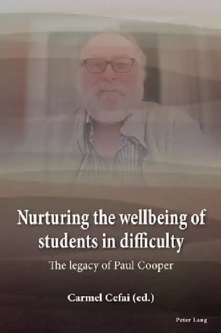Nurturing the wellbeing of students in difficulty: The legacy of Paul Cooper by Carmel Cefai