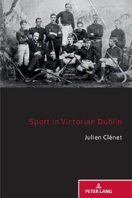 Sport in Victorian Dublin by Julien Clénet