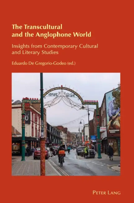 The Transcultural and the Anglophone World: Insights from Contemporary Cultural and Literary Studies by Eduardo De Gregorio-Godeo