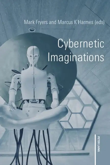 Cybernetic Imaginations by Mark Fryers, Marcus K. Harmes