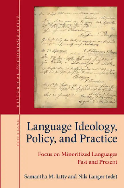 Language Ideology, Policy, and Practice: Focus on Minoritized Languages Past and Present by Nils Langer