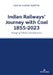 Indian Railways' Journey with Coal 1855-2023: Changing Policies and Outcomes by Ashim Kumar Maitra