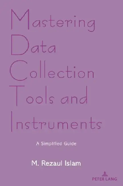 Mastering Data Collection Tools and Instruments: A Simplified Guide by M. Rezaul Islam