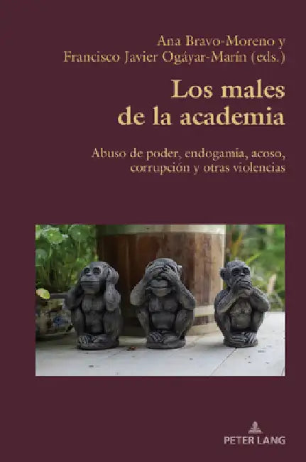 Los males de la academia: Abuso de poder, endogamia, acoso, corrupción y otras violencias by Ana Bravo-Moreno, Francisco Javier Ogáyar-Marín