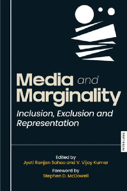 Media and Marginality: Inclusion, Exclusion and Representation by Jyoti Ranjan Sahoo, V. Vijay Kumar