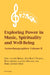 Exploring Power in Music, Spirituality and Well-Being: Autoethnographies volume II by Liesl Merwe, June Boyce-Tillman, Petra Jerling