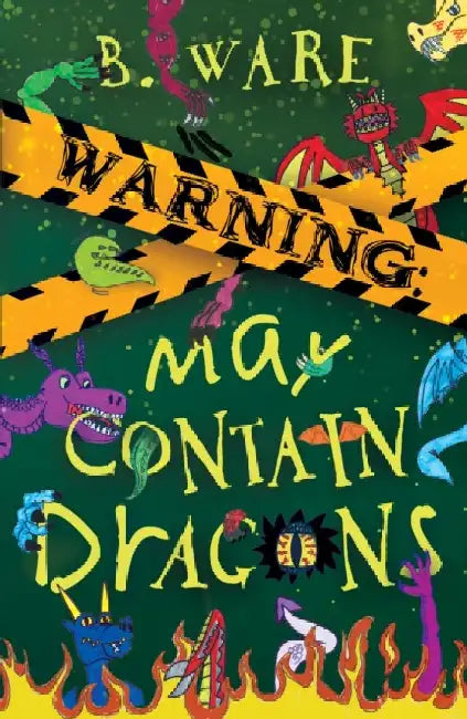 Warning: May Contain Dragons by B. Ware