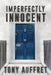 Imperfectly Innocent by Tony Auffret