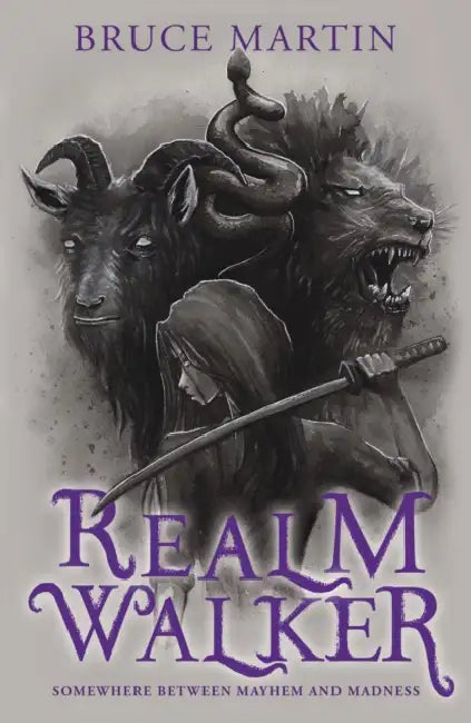 Realm Walker: Somewhere Between Mayhem and Madness by Bruce Martin