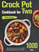 Crock Pot Cookbook for Two: 1000-Day Fabulous and Fuss-Free Crock Pot Recipes Designed for Two People by Winda Zarsen