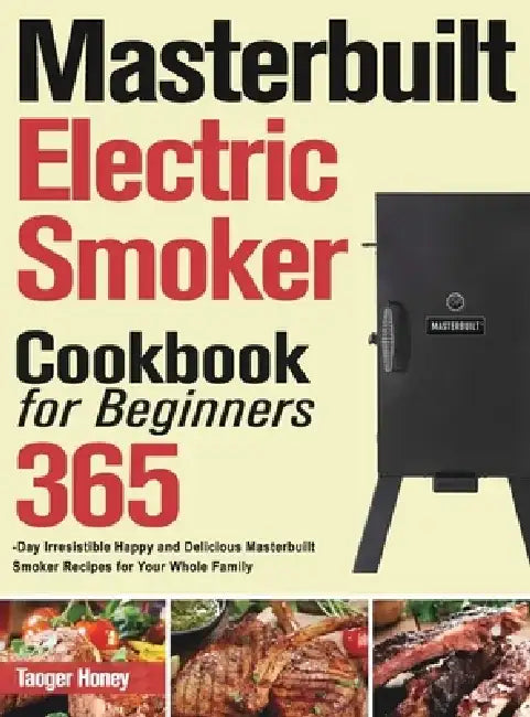 Masterbuilt Electric Smoker Cookbook for Beginners by Taoger Honey