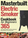 Masterbuilt Electric Smoker Cookbook for Beginners by Taoger Honey