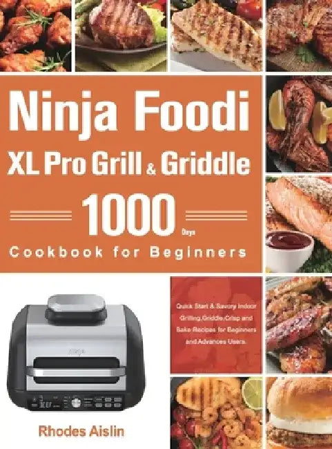 Ninja Foodi XL Pro Grill & Griddle Cookbook for Beginners by Rhodes Aislin