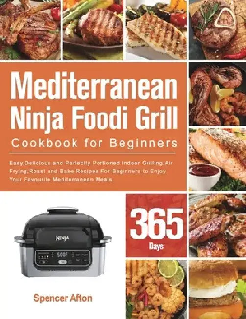 Mediterranean Ninja Foodi Grill Cookbook for Beginners by Spencer Afton