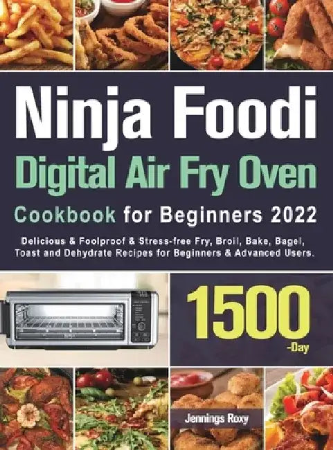 Ninja Foodi Digital Air Fry Oven Cookbook for Beginners 2022 by Jennings Roxy