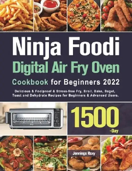 Ninja Foodi Digital Air Fry Oven Cookbook for Beginners 2022 by Jennings Roxy