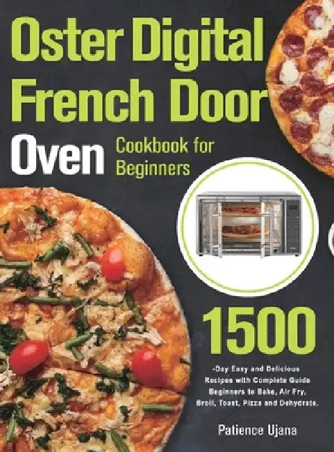 Oster Digital French Door Oven Cookbook for Beginners by Patience Ujana