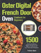 Oster Digital French Door Oven Cookbook for Beginners by Patience Ujana