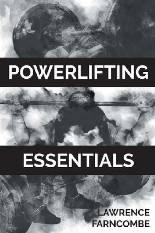 Powerlifting Essentials by Lawrence Farncombe