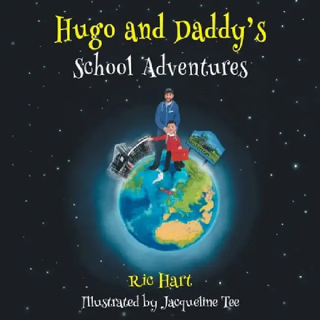 Hugo and Daddy's School Adventures by Hart, Ric