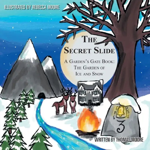 The Secret Slide: A Garden's Gate Book: The Garden of Ice and Snow by Thomas Moore, Rebecca Moore