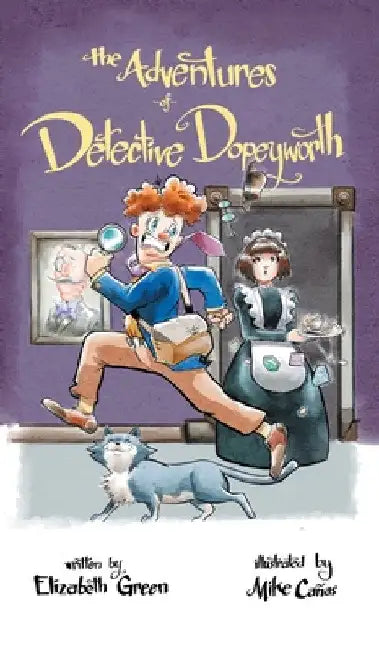 The Adventures of Detective Dopeyworth by Elizabeth Green