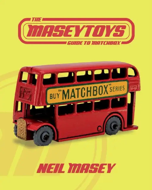 The Maseytoys Guide to Matchbox by Neil Masey