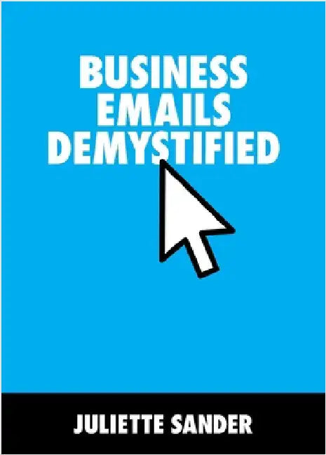 Business Emails Demystified by Sander, Juliette