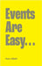 Events Are Easy... by Abbott, Paul J.
