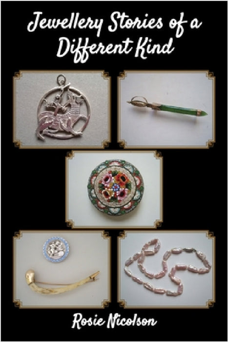 Jewellery Stories of a Different Kind by Rosie Nicolson