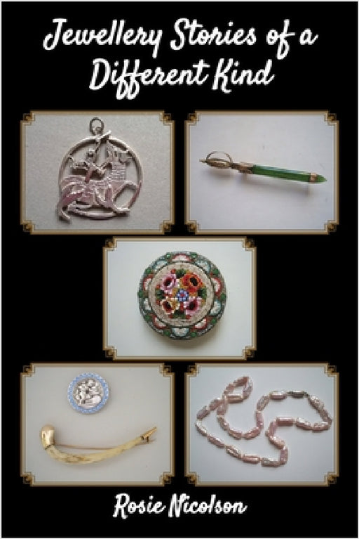 Jewellery Stories of a Different Kind by Rosie Nicolson