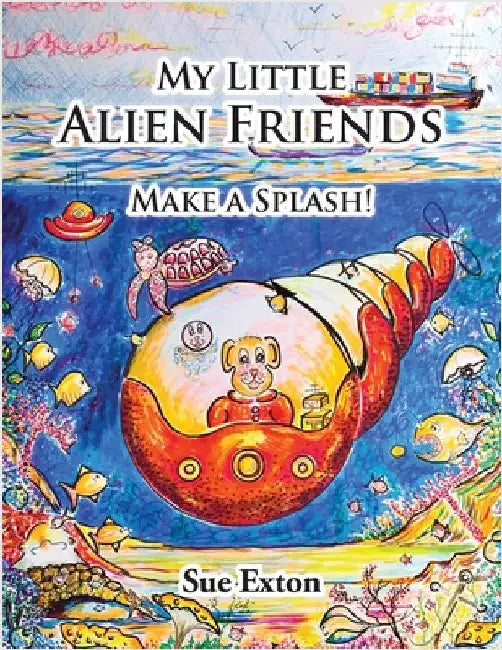 My Little Alien Friends: Make A Splash! by Exton, Sue