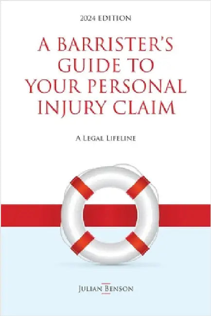 A Barrister's Guide to Your Personal Injury Claim by Benson, Julian