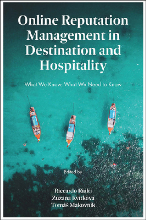Online Reputation Management in Destination and Hospitality: What We Know, What We Need to Know by Riccardo Rialti, Zuzana Kvítková, Tomás Makovník