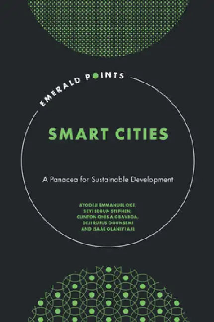 Smart Cities: A Panacea for Sustainable Development by Ayodeji E. Oke