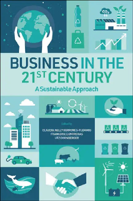 Business in the 21st Century: A Sustainable Approach by Claudia Nelly Berrones-Flemmig