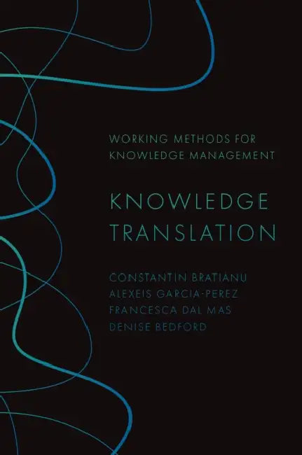 Knowledge Translation by Constantin Bratianu, Alexeis Garcia-Perez, Francesca Dal Mas