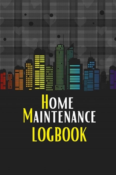 Home Maintenance LogBook: Planner Handyman Notebook To Keep Record of Maintenance for Date, Phone, Sketch Detail, System Appliance, Problem, Pre by Sasha Apfel