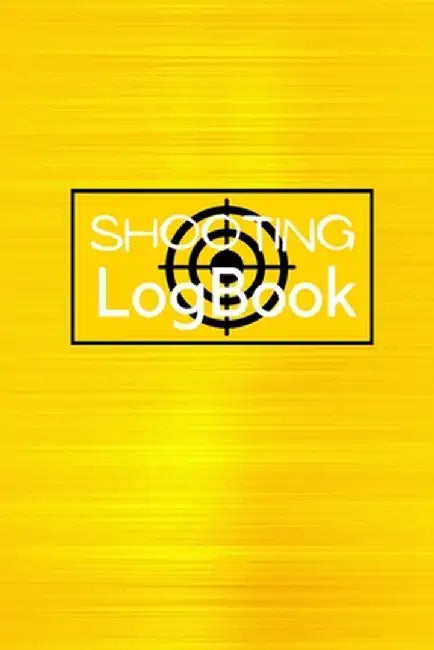 Shooting Logbook: Keep Record Date, Time, Location, Firearm, Scope Type, Ammunition, Distance, Powder, Primer, Brass, Diagram Pages Shoo by Josephine Lowes