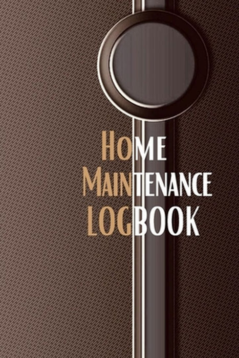 Home Maintenance Logbook: - Planner Handyman Notebook To Keep Record of Maintenance for Date, Phone, Sketch Detail, System Appliance, Problem, P by Josephine Lowes