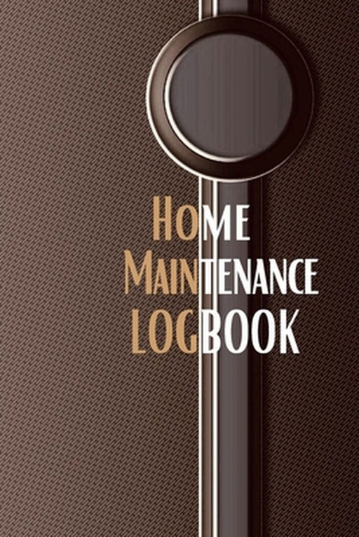 Home Maintenance Logbook: - Planner Handyman Notebook To Keep Record of Maintenance for Date, Phone, Sketch Detail, System Appliance, Problem, P by Josephine Lowes