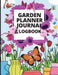 Garden Planner Journal: A Complete Gardening Organizer Notebook for Garden Lovers to Track Vegetable Growing, Gardening Activities and Plant D by Lev Marco