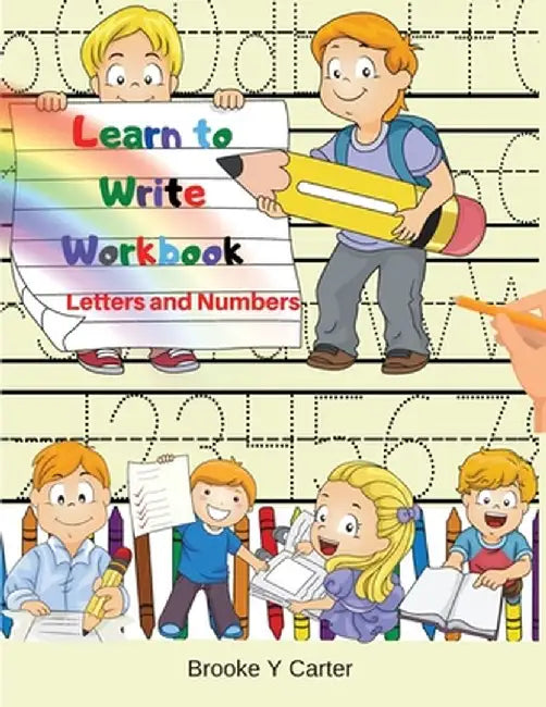 Learn to Write Workbook: Handwriting Practice Workbook with Pen Control, Line Tracing, Letters, Numbers and Coloring Activities! by Polly Ogley